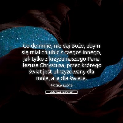 Picture 05 - Galacjan 6:14 POLUBG - Co do mnie, nie daj Boże, abym się miał - Bible Verse Picture