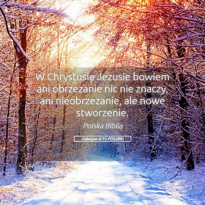 Picture 05 - Galacjan 6:15 POLUBG - W Chrystusie Jezusie bowiem ani obrzezanie nic - Bible Verse Picture