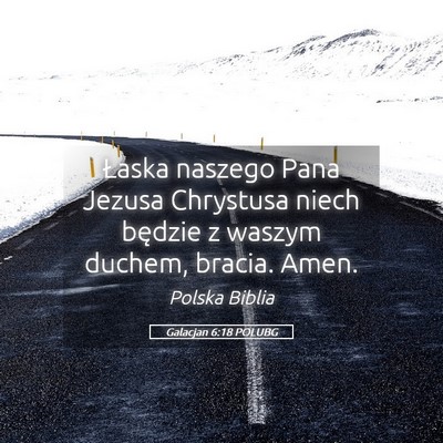 Picture 05 - Galacjan 6:18 POLUBG - Łaska naszego Pana Jezusa Chrystusa niech - Bible Verse Picture