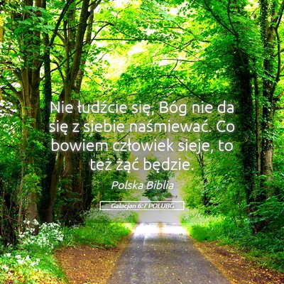 Picture 05 - Galacjan 6:7 POLUBG - Nie łudźcie się, Bóg nie da się z siebie - Bible Verse Picture