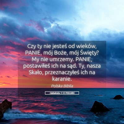 Picture 05 - Habakuka 1:12 POLUBG - Czy ty nie jesteś od wieków, PANIE, mój Boże, - Bible Verse Picture