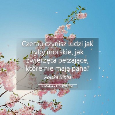 Picture 05 - Habakuka 1:14 POLUBG - Czemu czynisz ludzi jak ryby morskie, jak - Bible Verse Picture