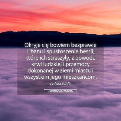 Picture 05 - Habakuka 2:17 POLUBG - Okryje cię bowiem bezprawie Libanu i - Bible Verse Picture