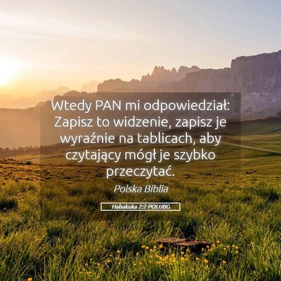 Picture 05 - Habakuka 2:2 POLUBG - Wtedy PAN mi odpowiedział: Zapisz to widzenie, - Bible Verse Picture