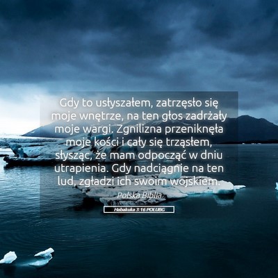 Picture 05 - Habakuka 3:16 POLUBG - Gdy to usłyszałem, zatrzęsło się moje - Bible Verse Picture