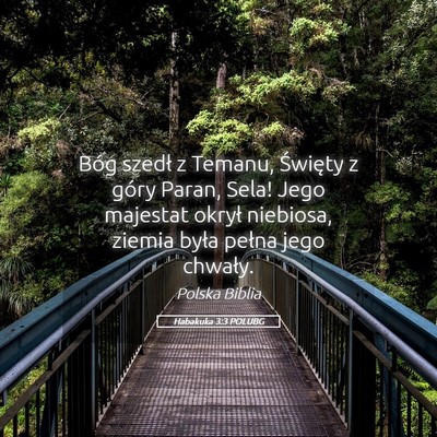 Picture 05 - Habakuka 3:3 POLUBG - Bóg szedł z Temanu, Święty z góry Paran, - Bible Verse Picture