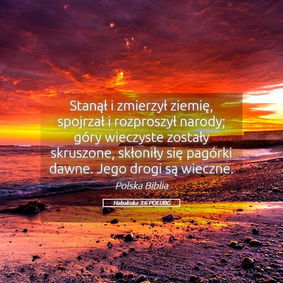 Picture 05 - Habakuka 3:6 POLUBG - Stanął i zmierzył ziemię, spojrzał i - Bible Verse Picture