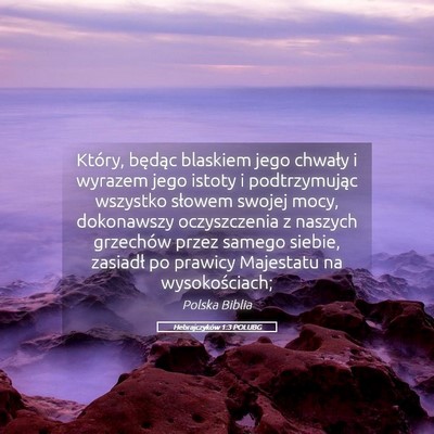 Picture 05 - Hebrajczyków 1:3 POLUBG - Który, będąc blaskiem jego chwały i wyrazem - Bible Verse Picture