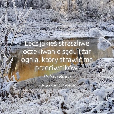 Picture 05 - Hebrajczyków 10:27 POLUBG - Lecz jakieś straszliwe oczekiwanie sądu i żar - Bible Verse Picture