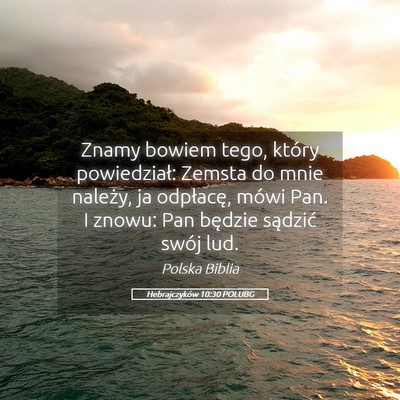 Picture 05 - Hebrajczyków 10:30 POLUBG - Znamy bowiem tego, który powiedział: Zemsta do - Bible Verse Picture