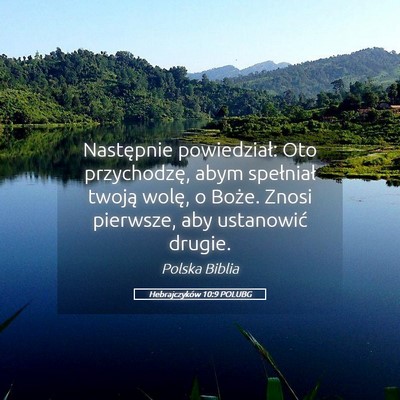 Picture 05 - Hebrajczyków 10:9 POLUBG - Następnie powiedział: Oto przychodzę, abym - Bible Verse Picture