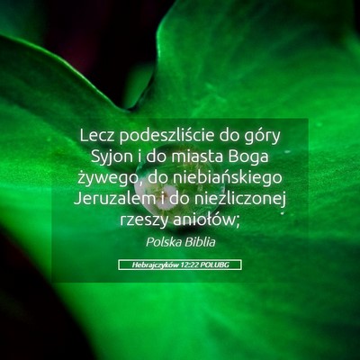 Picture 05 - Hebrajczyków 12:22 POLUBG - Lecz podeszliście do góry Syjon i do miasta - Bible Verse Picture