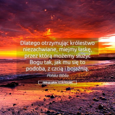 Picture 05 - Hebrajczyków 12:28 POLUBG - Dlatego otrzymując królestwo niezachwiane, - Bible Verse Picture