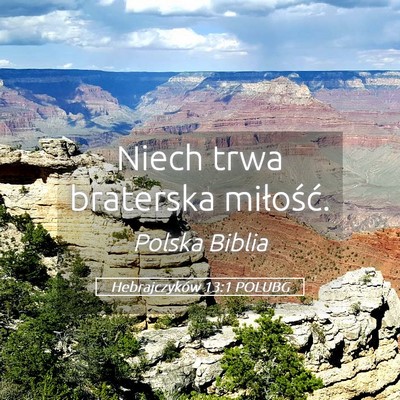 Picture 05 - Hebrajczyków 13:1 POLUBG - Niech trwa braterska - Bible Verse Picture