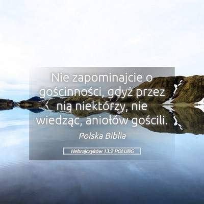 Picture 05 - Hebrajczyków 13:2 POLUBG - Nie zapominajcie o gościnności, gdyż przez - Bible Verse Picture