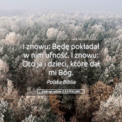 Picture 05 - Hebrajczyków 2:13 POLUBG - I znowu: Będę pokładał w nim ufność. I - Bible Verse Picture