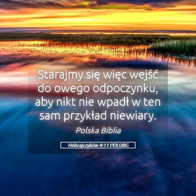 Picture 05 - Hebrajczyków 4:11 POLUBG - Starajmy się więc wejść do owego odpoczynku, - Bible Verse Picture