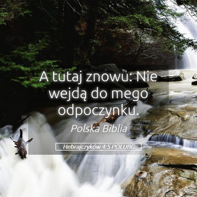 Picture 05 - Hebrajczyków 4:5 POLUBG - A tutaj znowu: Nie wejdą do mego - Bible Verse Picture