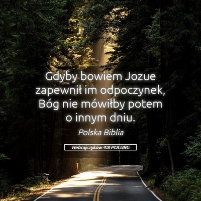 Picture 05 - Hebrajczyków 4:8 POLUBG - Gdyby bowiem Jozue zapewnił im odpoczynek, Bóg - Bible Verse Picture