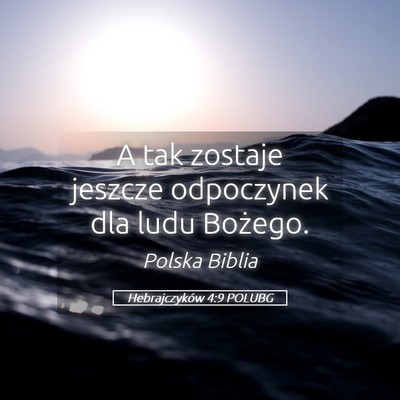 Picture 05 - Hebrajczyków 4:9 POLUBG - A tak zostaje jeszcze odpoczynek dla ludu - Bible Verse Picture