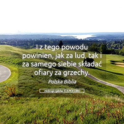 Picture 05 - Hebrajczyków 5:3 POLUBG - I z tego powodu powinien, jak za lud, tak i za - Bible Verse Picture