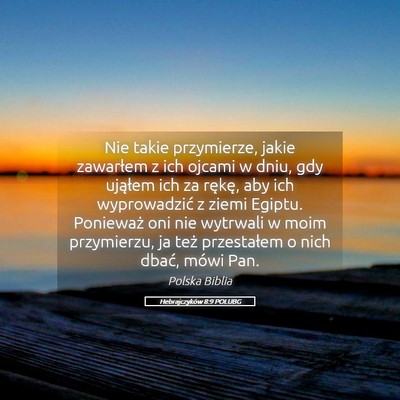 Picture 05 - Hebrajczyków 8:9 POLUBG - Nie takie przymierze, jakie zawarłem z ich - Bible Verse Picture