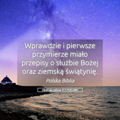 Picture 05 - Hebrajczyków 9:1 POLUBG - Wprawdzie i pierwsze przymierze miało przepisy o - Bible Verse Picture