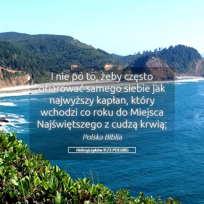 Picture 05 - Hebrajczyków 9:25 POLUBG - I nie po to, żeby często ofiarować samego - Bible Verse Picture