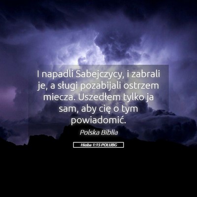 Picture 05 - Hioba 1:15 POLUBG - I napadli Sabejczycy, i zabrali je, a sługi - Bible Verse Picture