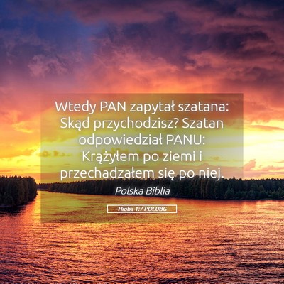 Picture 05 - Hioba 1:7 POLUBG - Wtedy PAN zapytał szatana: Skąd przychodzisz? - Bible Verse Picture