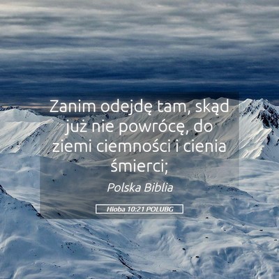 Picture 05 - Hioba 10:21 POLUBG - Zanim odejdę tam, skąd już nie powrócę, do - Bible Verse Picture
