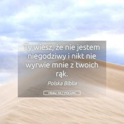Picture 05 - Hioba 10:7 POLUBG - Ty wiesz, że nie jestem niegodziwy i nikt nie - Bible Verse Picture