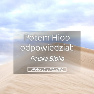 Picture 05 - Hioba 12:1 POLUBG - Potem Hiob - Bible Verse Picture