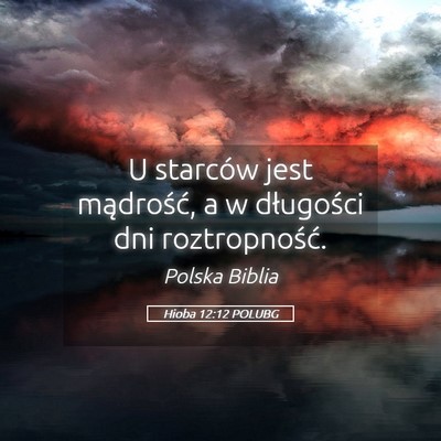 Picture 05 - Hioba 12:12 POLUBG - U starców jest mądrość, a w długości dni - Bible Verse Picture