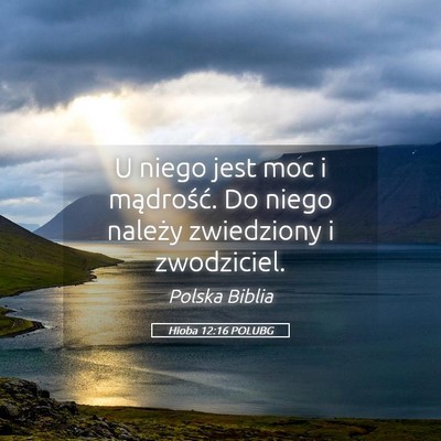 Picture 05 - Hioba 12:16 POLUBG - U niego jest moc i mądrość. Do niego należy - Bible Verse Picture