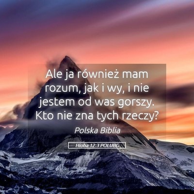 Picture 05 - Hioba 12:3 POLUBG - Ale ja również mam rozum, jak i wy, i nie - Bible Verse Picture