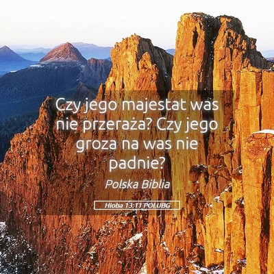 Picture 05 - Hioba 13:11 POLUBG - Czy jego majestat was nie przeraża? Czy jego - Bible Verse Picture
