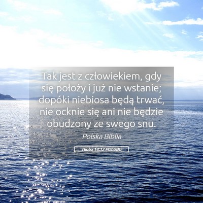 Picture 05 - Hioba 14:12 POLUBG - Tak jest z człowiekiem, gdy się położy i już - Bible Verse Picture