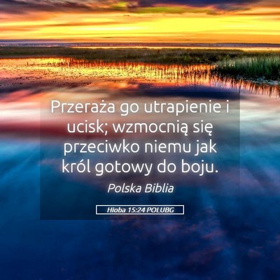 Picture 05 - Hioba 15:24 POLUBG - Przeraża go utrapienie i ucisk; wzmocnią się - Bible Verse Picture