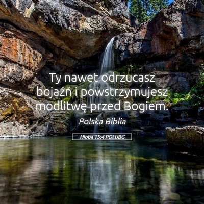 Picture 05 - Hioba 15:4 POLUBG - Ty nawet odrzucasz bojaźń i powstrzymujesz - Bible Verse Picture