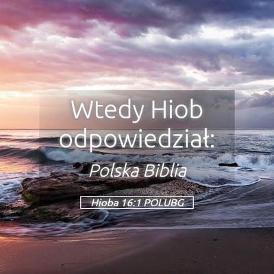 Picture 05 - Hioba 16:1 POLUBG - Wtedy Hiob - Bible Verse Picture