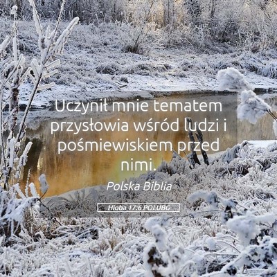 Picture 05 - Hioba 17:6 POLUBG - Uczynił mnie tematem przysłowia wśród ludzi i - Bible Verse Picture