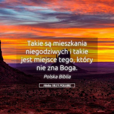 Picture 05 - Hioba 18:21 POLUBG - Takie są mieszkania niegodziwych i takie jest - Bible Verse Picture