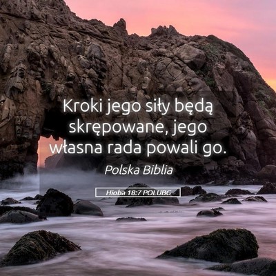 Picture 05 - Hioba 18:7 POLUBG - Kroki jego siły będą skrępowane, jego własna - Bible Verse Picture