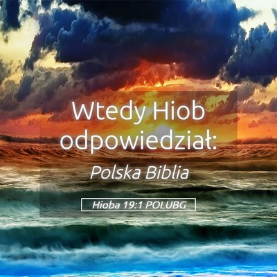 Picture 05 - Hioba 19:1 POLUBG - Wtedy Hiob - Bible Verse Picture