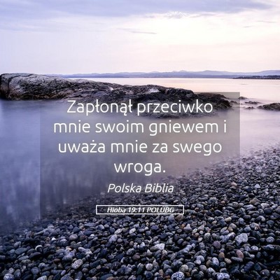 Picture 05 - Hioba 19:11 POLUBG - Zapłonął przeciwko mnie swoim gniewem i uważa - Bible Verse Picture