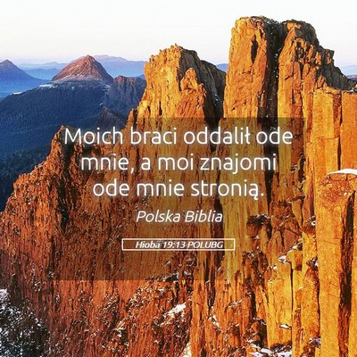 Picture 05 - Hioba 19:13 POLUBG - Moich braci oddalił ode mnie, a moi znajomi ode - Bible Verse Picture