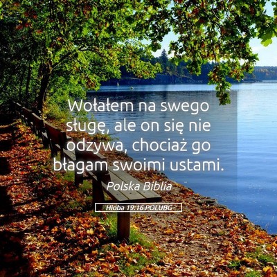Picture 05 - Hioba 19:16 POLUBG - Wołałem na swego sługę, ale on się nie - Bible Verse Picture