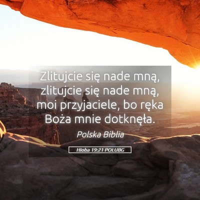 Picture 05 - Hioba 19:21 POLUBG - Zlitujcie się nade mną, zlitujcie się nade - Bible Verse Picture