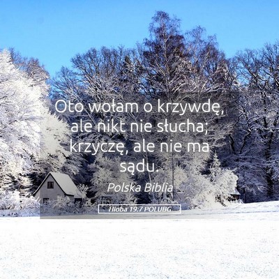 Picture 05 - Hioba 19:7 POLUBG - Oto wołam o krzywdę, ale nikt nie słucha; - Bible Verse Picture